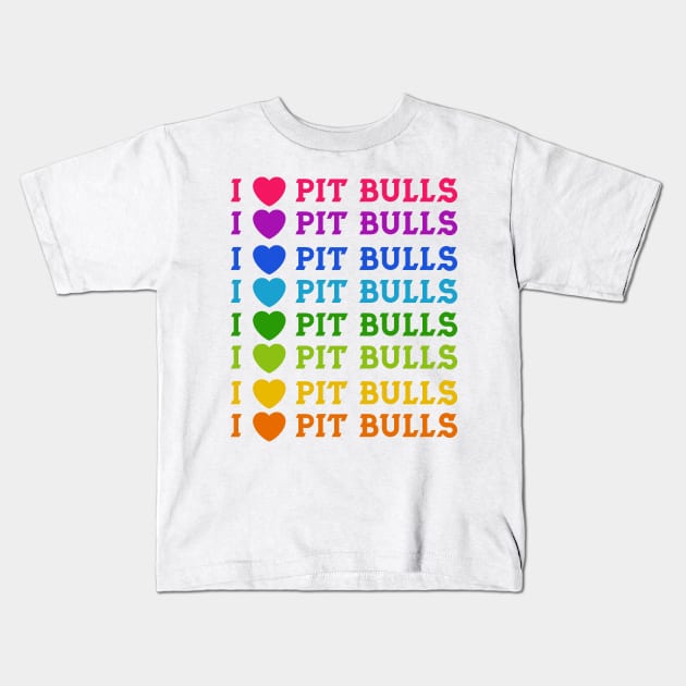 I Love Pit Bulls Kids T-Shirt by Naves